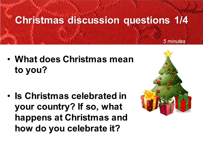 Christmas discussion questions 1/4 What does Christmas mean to you?   Is Christmas